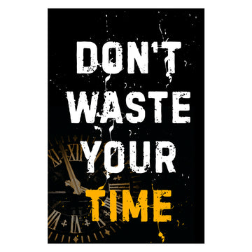 Dont Waste Your Time Canvas 
