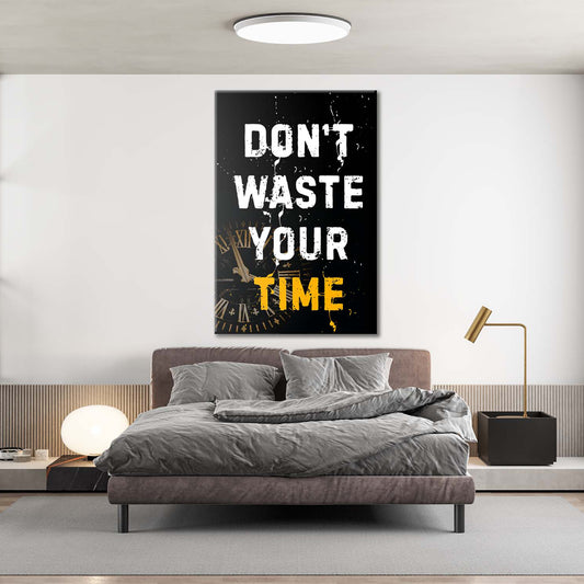 Dont Waste Your Time Canvas 
