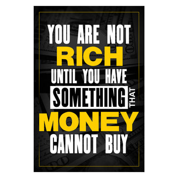 You Are Not Rich Untill You Have Something That Money Cannot Buy