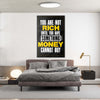 You Are Not Rich Untill You Have Something That Money Cannot Buy