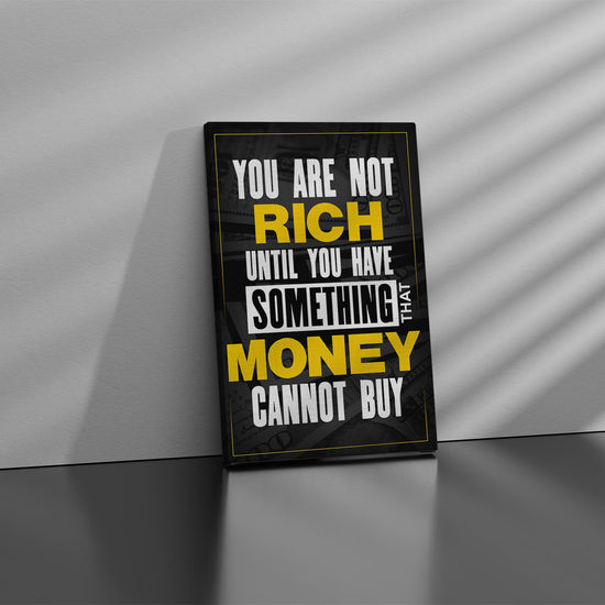 You Are Not Rich Untill You Have Something That Money Cannot Buy Canvas - Blanq Canvas